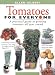 Book Tomatoes for Everyone: A Practical Guide to Growing Tomatoes All Year Round