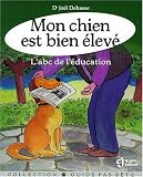 Mon chien est bien �lev� : L'Abc de l'�ducation
