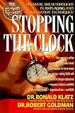 Stopping the Clock: Why Many of Us Will Live Past 100 and Enjoy Every Minute!