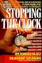 Stopping the Clock: Why Many of Us Will Live Past 100 and Enjoy Every Minute!