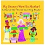 My Granny Went to Market: A Round-the-world Counting Rhyme