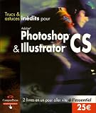 Photoshop & Illustrator CS : Pack en 2 volumes : Adobe Photoshop CS KillerTips ; Illustrator CS KillerTips