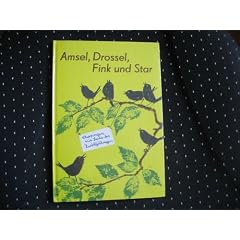 Amsel, Drossel, Fink und Star,