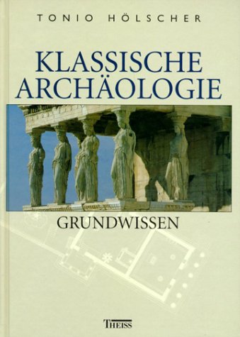 Klassische Arch�ologie, Grundwissen