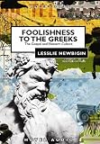 Foolishness to the Greeks: The Gospel and Western Culture