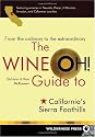 Wine-Oh! Guide to California's Sierra Foothills: From the Ordinary to the Extraordinary