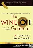 Search : Wine-Oh! Guide to California's Sierra Foothills: From the Ordinary to the Extraordinary