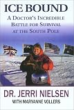 Ice Bound: A Doctor's Incredible Battle for Survival at the  South Pole