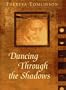 Dancing Through the Shadows