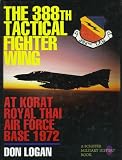 The 388th Tactical Fighter Wing at Korat Royal Thai Air Force Base 1972