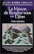 La Maison de Rendez-Vous and Djinn: Two Novels (Robbe-Grillet, Alain)