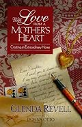 With Love from a Mother's Heart: Creating an Extraordinary Home