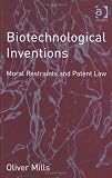 Biotechnological Inventions: Moral Restraints And Patent Law