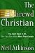 The Shrewd Christian: You Can't Have It All, But You Can Have More Than Enough