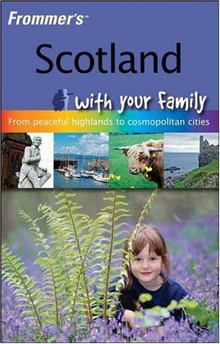 Scotland with Your Family (Frommers With Your Family Series)