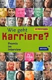 Wie geht Karriere?: Promis im Interview