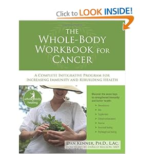 The Whole-Body Workbook for Cancer: A Complete Integrative Program for Increasing Immunity and Rebuilding Health