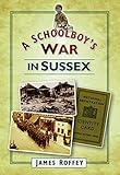 A schoolboy's war in Sussex