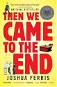 Then We Came to the End: A Novel