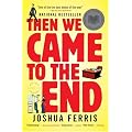 Then We Came to the End: A Novel