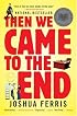 Then We Came to the End: A Novel