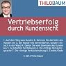 H&ouml;rbuch Vertriebserfolg durch Kundensicht: Das Außendienst-Hörbuch fürs Auto