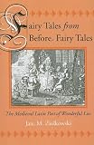Fairy tales from before fairy tales : the medieval Latin past of wonderful lies