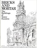 Bricks and mortar : some important buildings in Tower Hamlets (AD 200 to AD 1974)