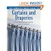 The Complete Photo Guide to Curtains and Draperies: Do-It-Yourself Window Treatments