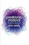 Predictably Irrational: The Hidden Forces that Shape Our Decisions