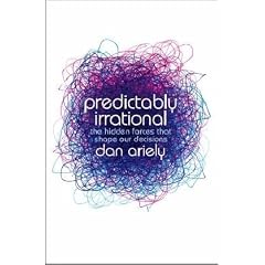 Predictably Irrational: The Hidden Forces That Shape Our Decisions