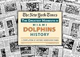 Miami Dolphins unsigned Greatest Moments in History New York Times Historic Newspaper Compilation