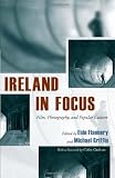 Ireland in focus : film, photography, and popular culture