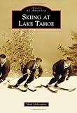 Search : Skiing at Lake Tahoe (Images of America) (Images of America (Arcadia Publishing))