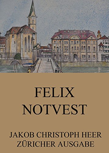 Felix Notvest: Vollständige Ausgabe (German Edition)