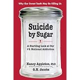 Suicide By Sugar: A Startling Look at Our #1 National Addiction