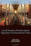 Law and Practice of United States Regulation of International Trade
