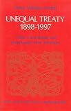 Unequal treaty 1898-1997 : China, Great Britain and Hong Kong's New Territories