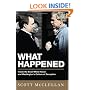 What Happened: Inside the Bush White House and What's Wrong with Washington: Inside the Bush White House and Washington's Culture of Deception