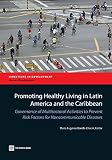 Promoting healthy living in Latin America and the Caribbean : governance of multisectoral activities to prevent health risk factors for noncommunicable diseases