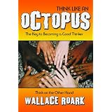 Think Like An Octopus: The Key to Becoming a Good Thinker, Think on the Other Hand