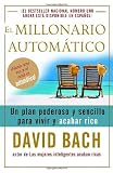El millonario automático: Un plan poderoso y sencillo para vivir y acabar rico (Spanish Edition)