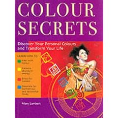 Colour Secrets: Transform Your Life with Colour