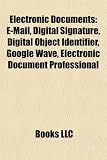 Electronic Documents: E-Mail, Digital Signature, Digital Object Identifier, Google Wave, Electronic Document Professional