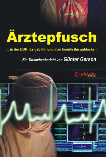 Ärztepfusch... in der DDR: Es gab ihn und man konnte ihn aufdecken. Tatsachenbericht