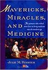 Mavericks, Miracles, and Medicine: The Pioneers Who Risked Their Lives to Bring Medicine into the Modern Age