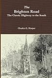 The Brighton Road: The Classic Highway to the South