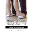 Mommy, Sissy, Baby, And Me: Diary Of An American Dad