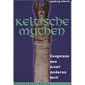 Keltische Mythen. Zeugnisse aus einer anderen Welt