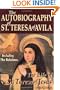 The Autobiography of St. Teresa of Avila: The Life of St. Teresa of Jesus